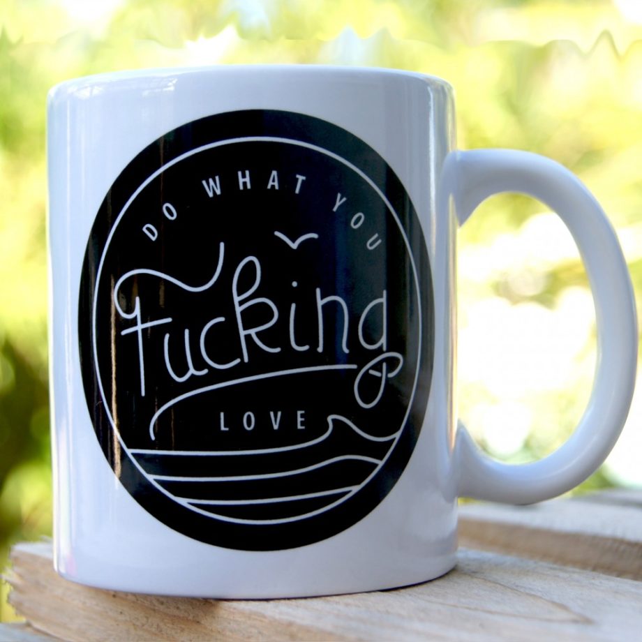 mug-do-what-you-fucking-love